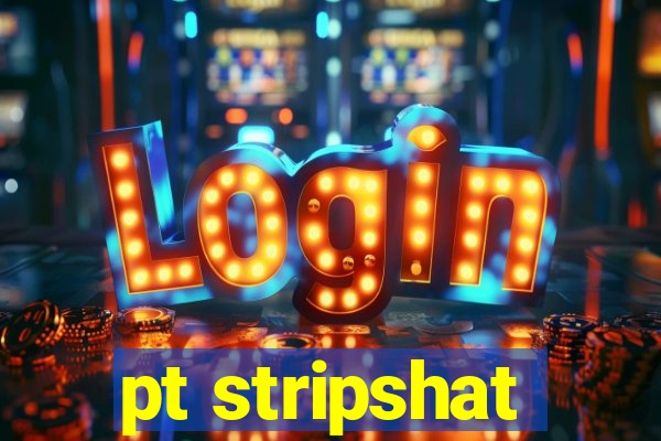 pt stripshat